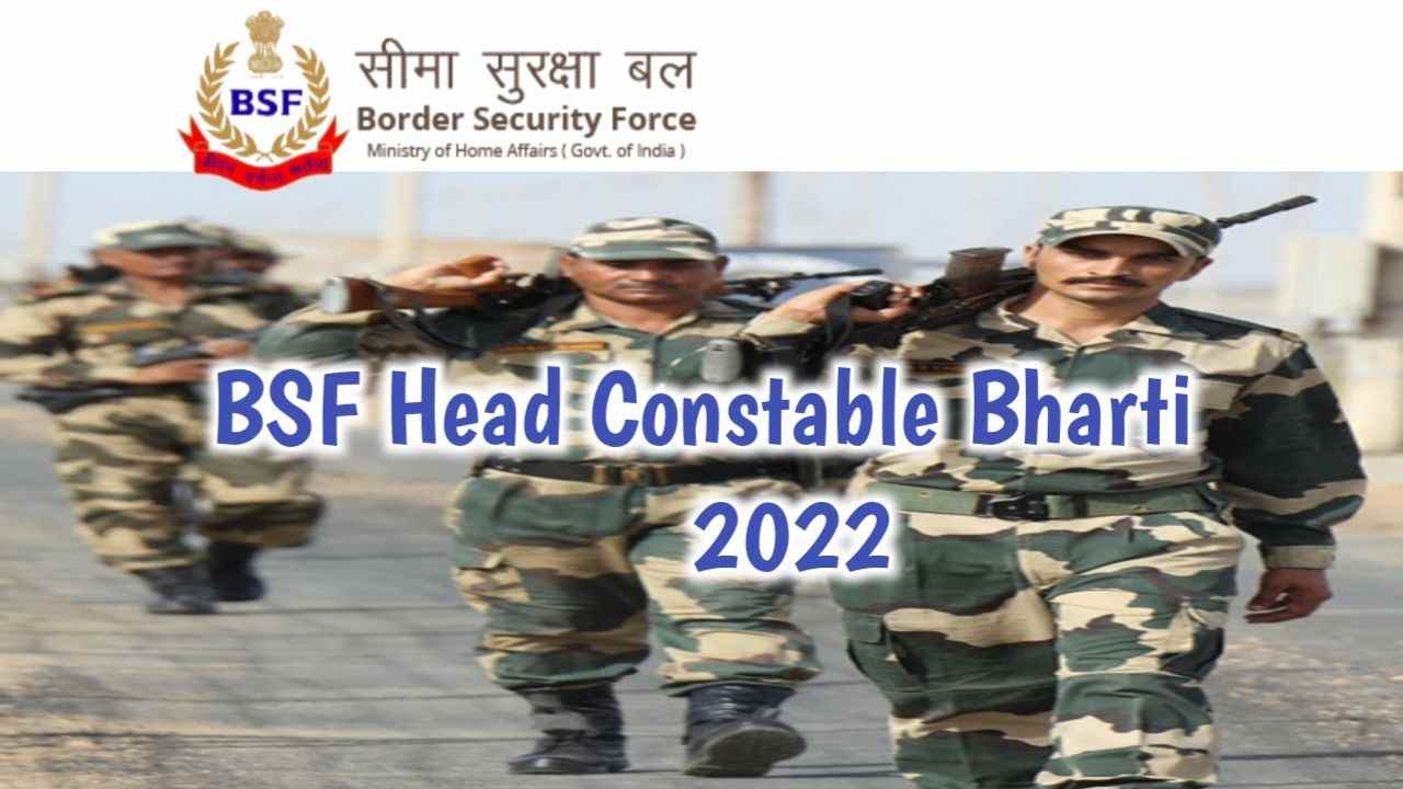BSF Head Constable Bharti 2022 online Apply